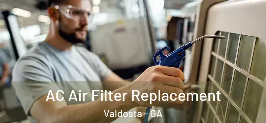  AC Air Filter Replacement Valdosta - GA