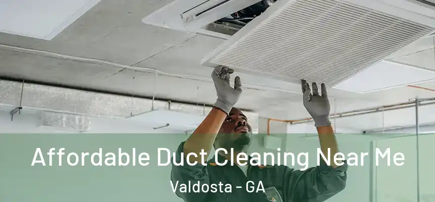  Affordable Duct Cleaning Near Me Valdosta - GA
