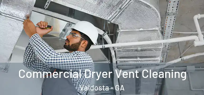 Commercial Dryer Vent Cleaning Valdosta - GA