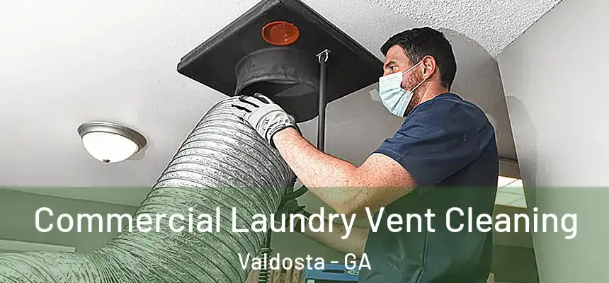  Commercial Laundry Vent Cleaning Valdosta - GA