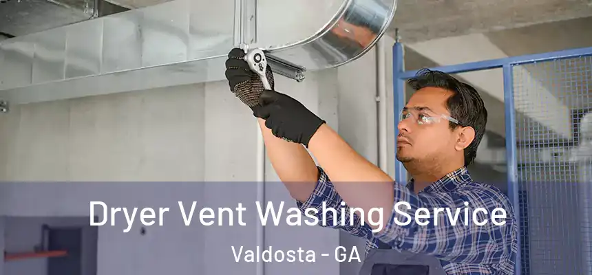  Dryer Vent Washing Service Valdosta - GA