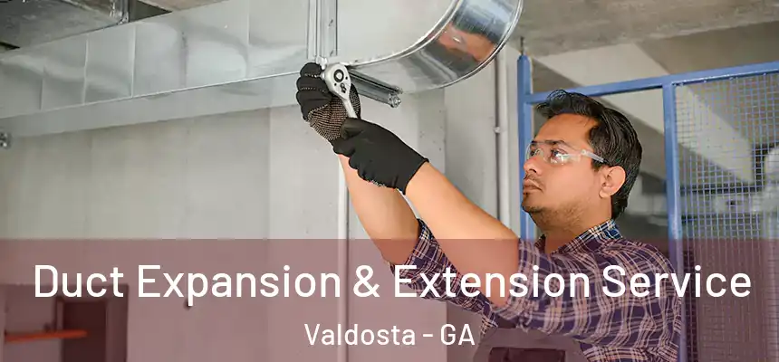 Duct Expansion & Extension Service Valdosta - GA
