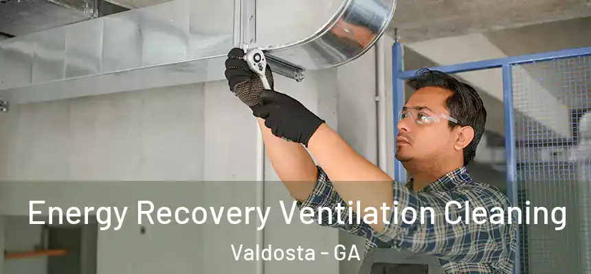  Energy Recovery Ventilation Cleaning Valdosta - GA