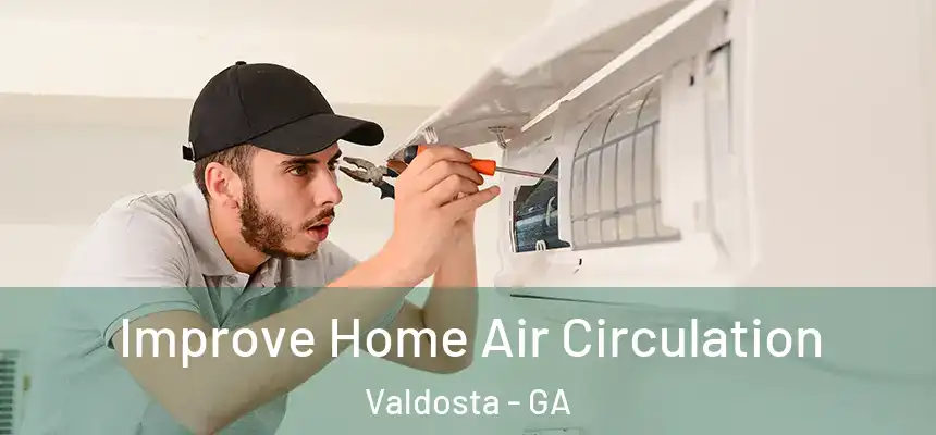  Improve Home Air Circulation Valdosta - GA