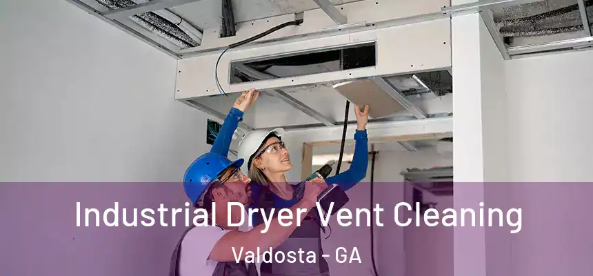  Industrial Dryer Vent Cleaning Valdosta - GA