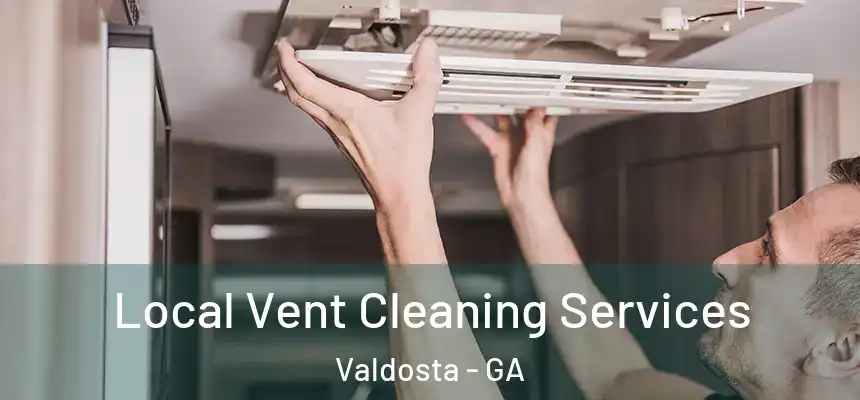 Local Vent Cleaning Services Valdosta - GA