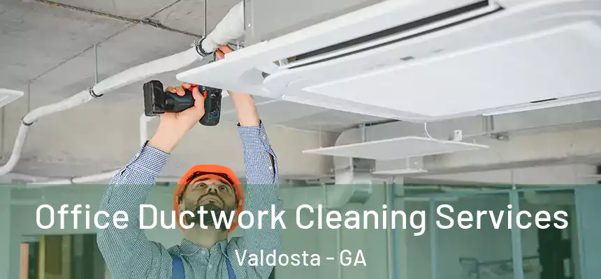  Office Ductwork Cleaning Services Valdosta - GA