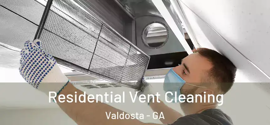Residential Vent Cleaning Valdosta - GA