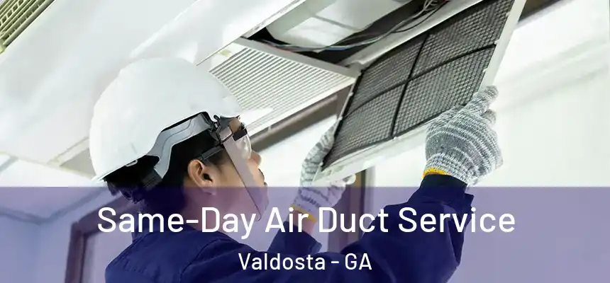 Same-Day Air Duct Service Valdosta - GA